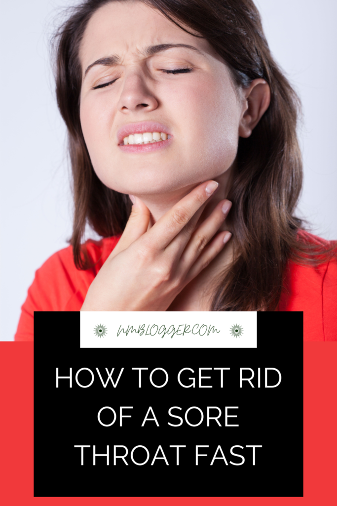 How to Get Rid of a Sore Throat Fast