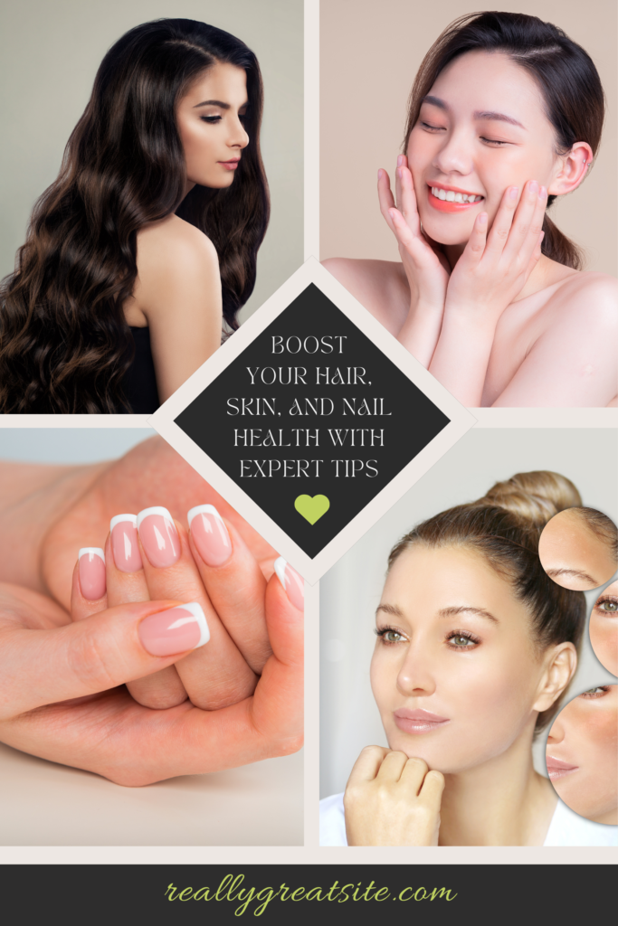 Boost Your Hair, Skin, and Nail Health with Expert Tips